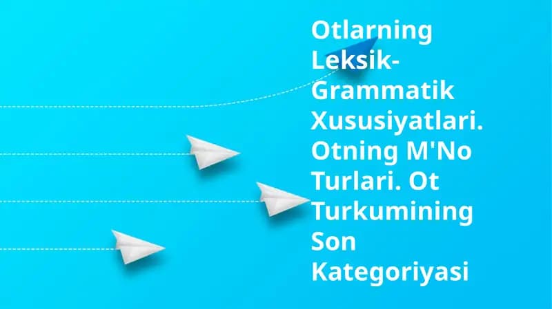 Otlarning Leksik-Grammatik Xususiyatlari