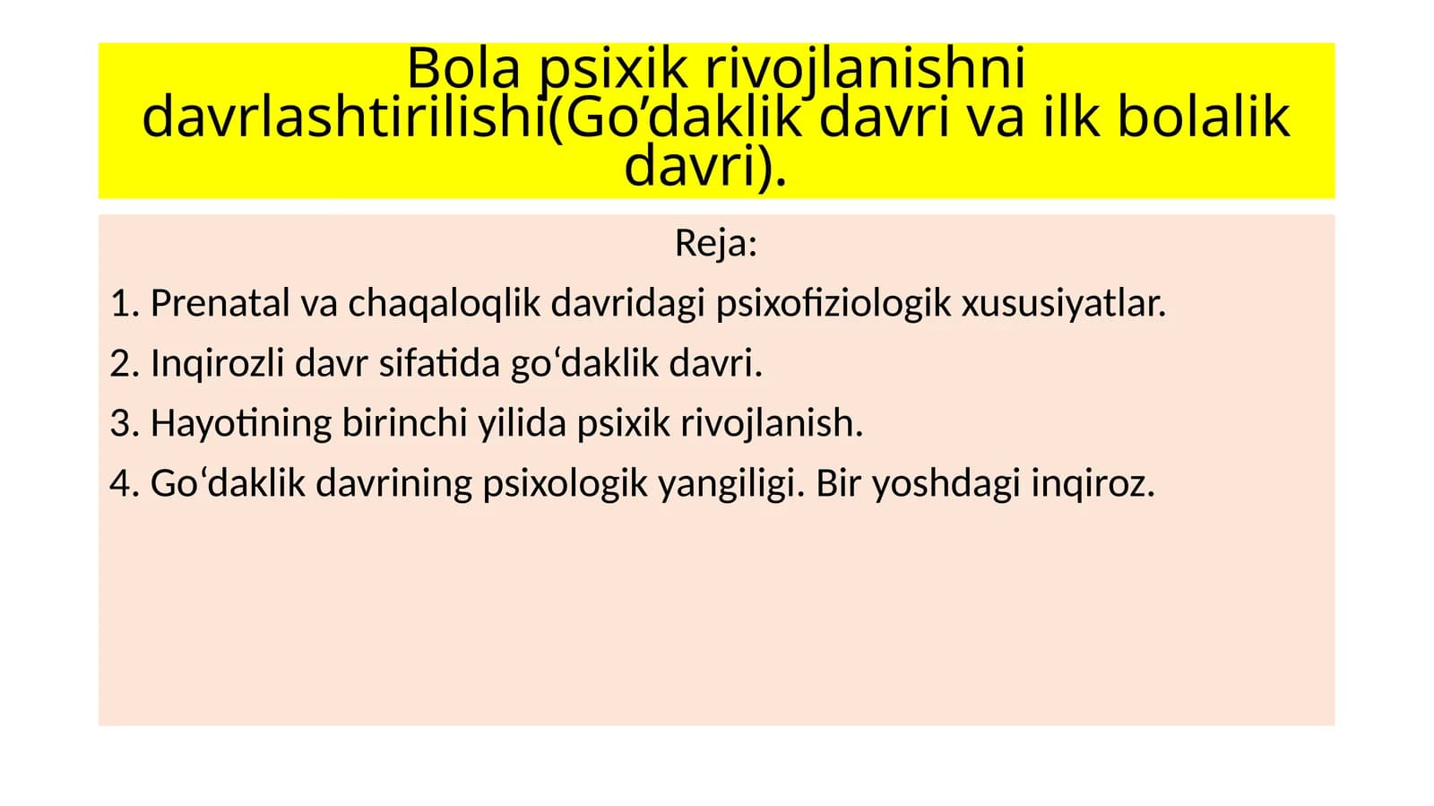 Bola psixik rivojlanishni davrlashtirilishi(Go’daklik davri va ilk bolalik davri)