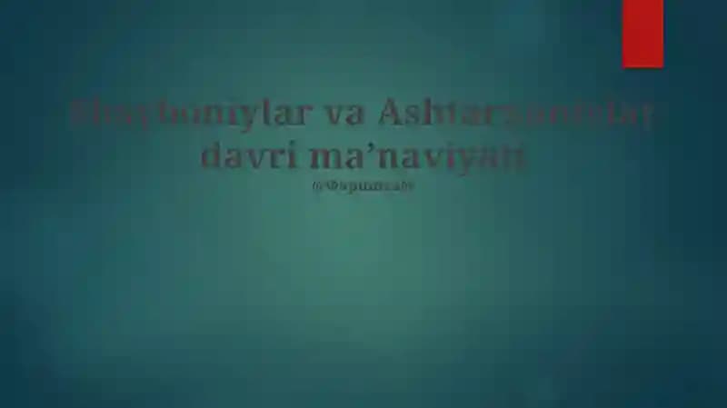 Shayboniylar va Ashtarxoniylar davri ma’naviyati
