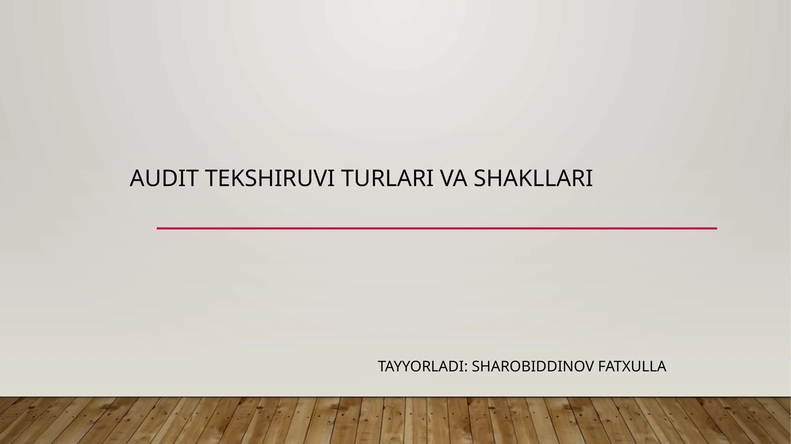 AUDIT TEKSHIRUVI TURLARI VA SHAKLLARI