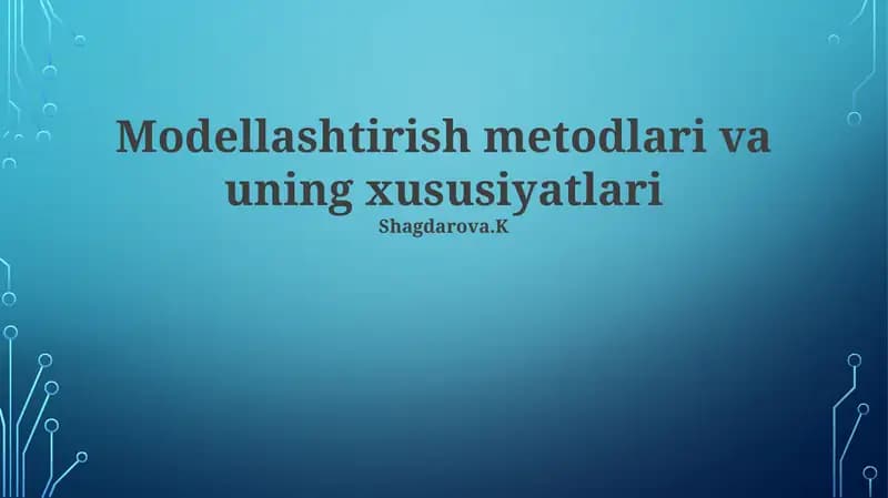 Modellashtirish metodlari va uning xususiyatlari