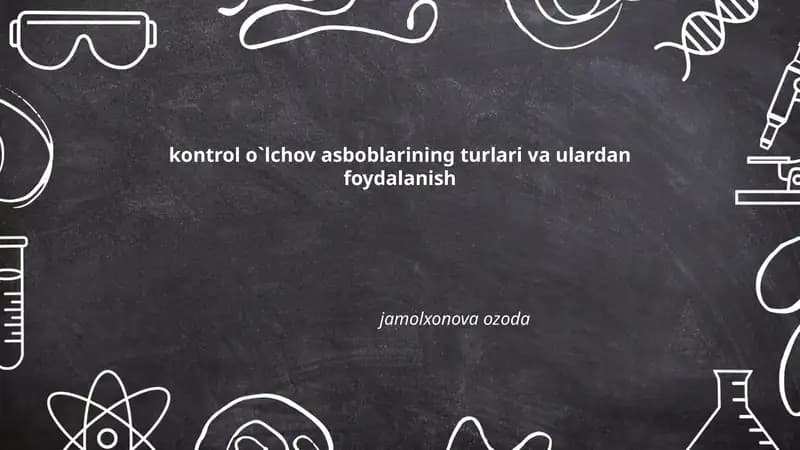 Kontrol o`lchov asboblarining turlari va ulardan foydalanish