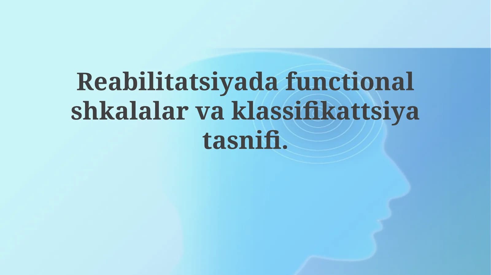 Reabilitatsiyada functional shkalalar va klassifikatsiyatasnifi