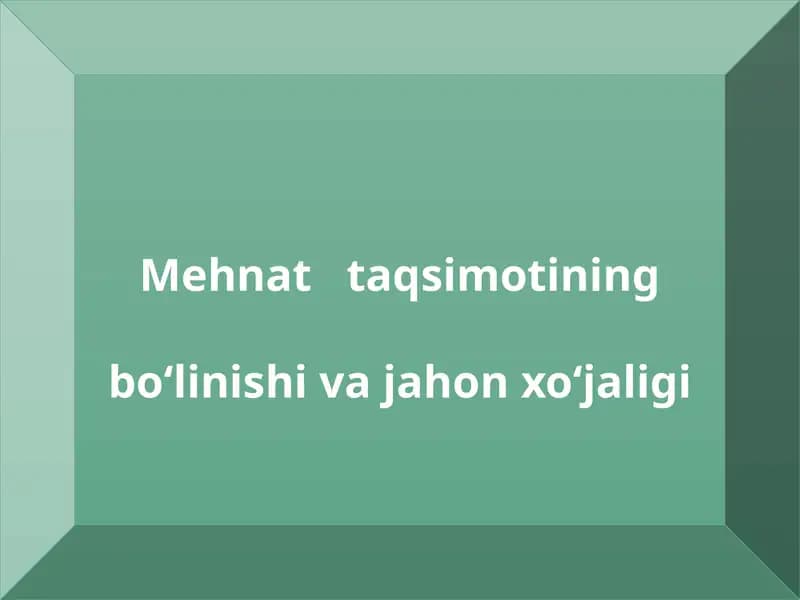 Jahoniqtisodiyoti-buxalqaro mehnattaqsimoti