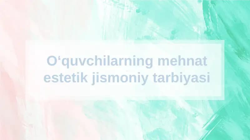 Oʻquvchilarning mehnat estetik jismoniy tarbiyasi