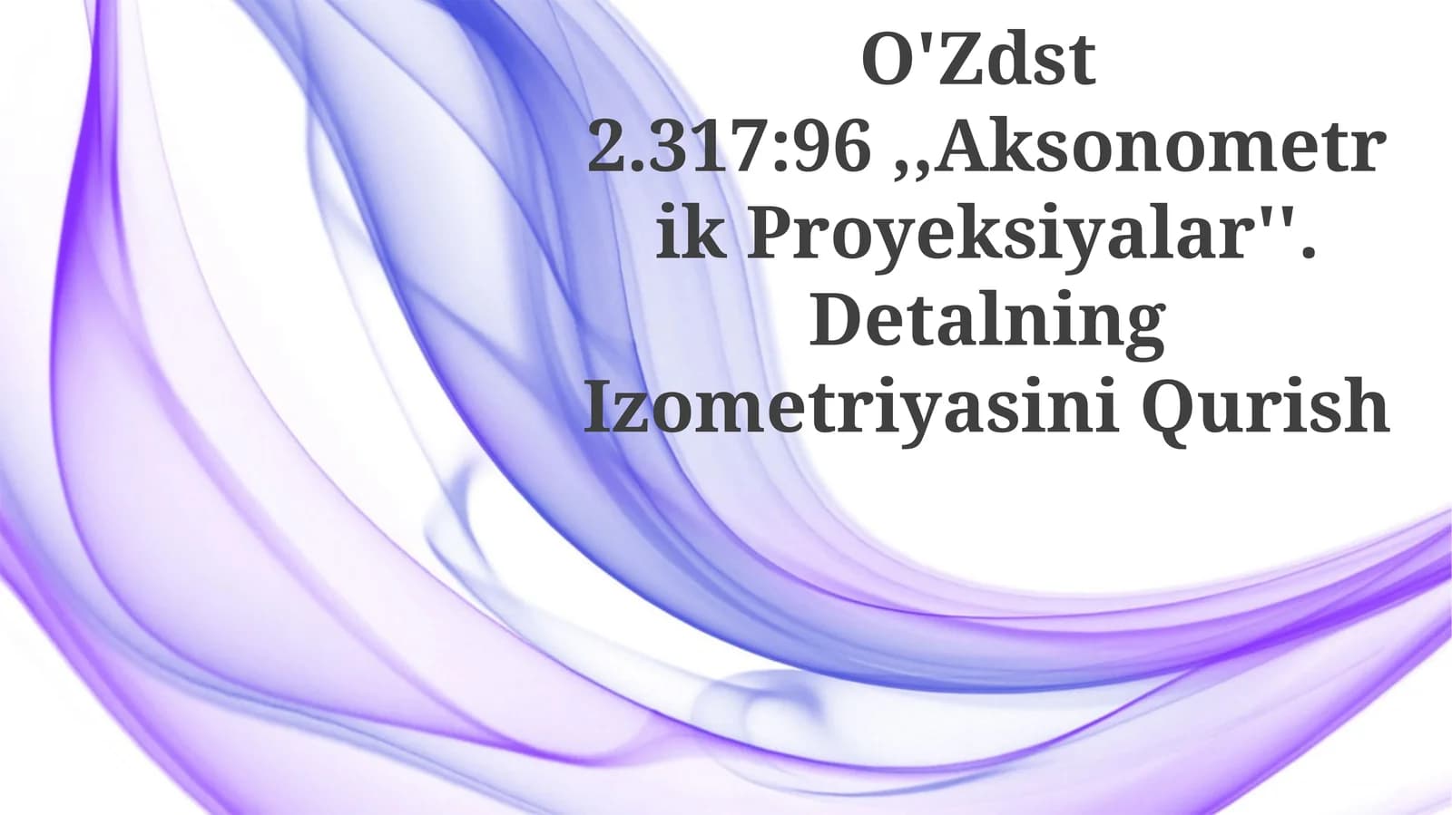 Aksonometrik Proyeksiyalar''. Detalning Izometriyasini Qurish