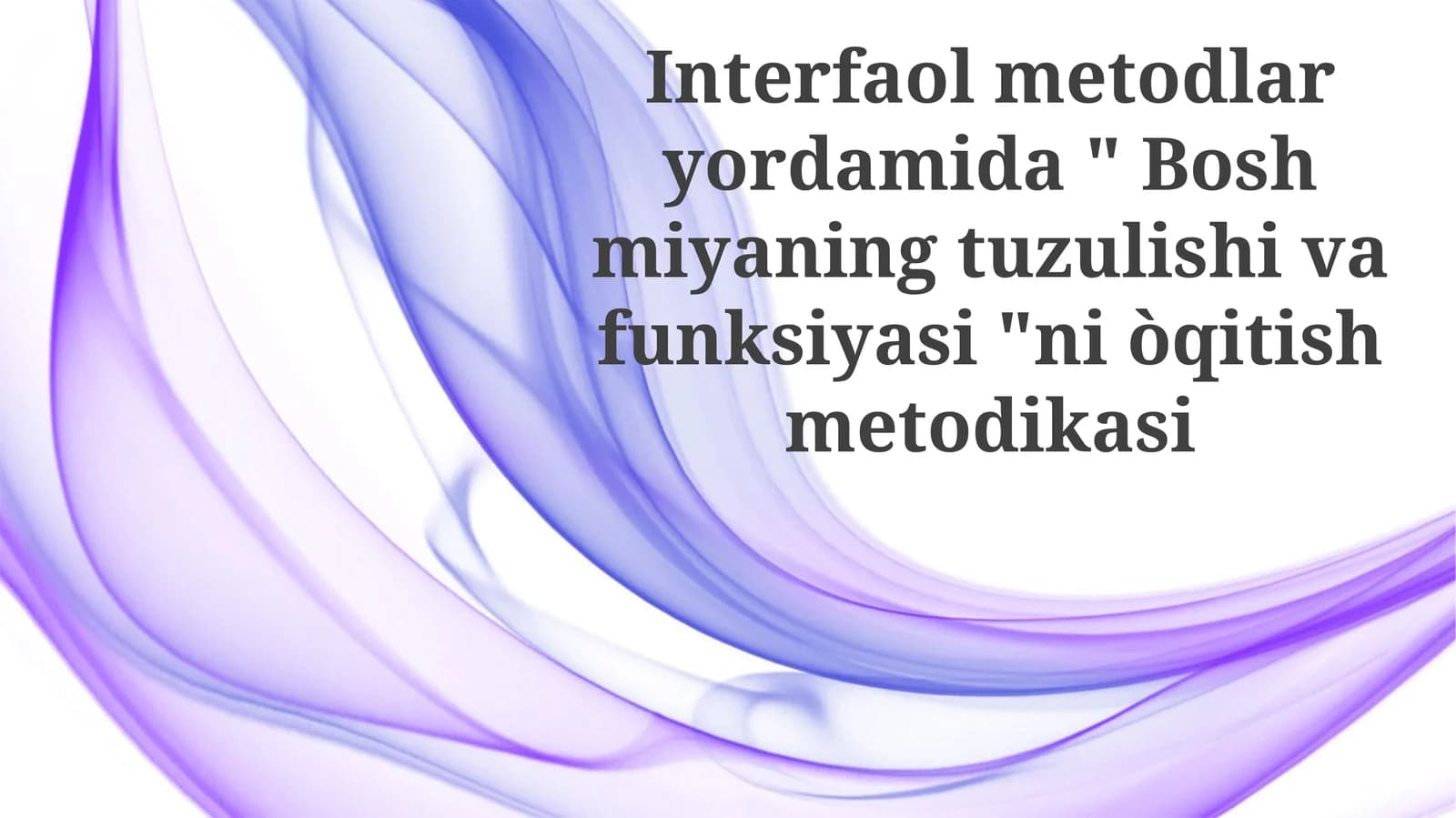 Boshmiyaningtuzulishivafunksiyasi"niòqitishmetodikasi