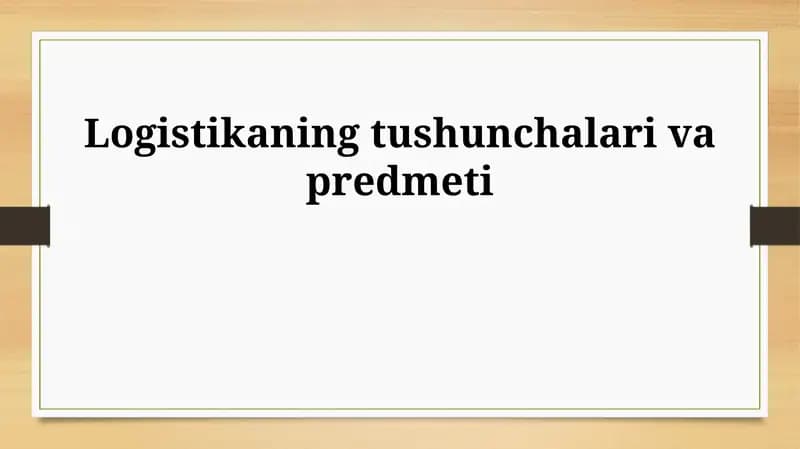 Logistikaning mohiyati va ahamiyati