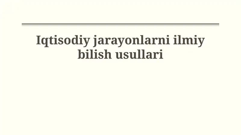 Iqtisodiy jarayonlarni ilmiy bilish usullari