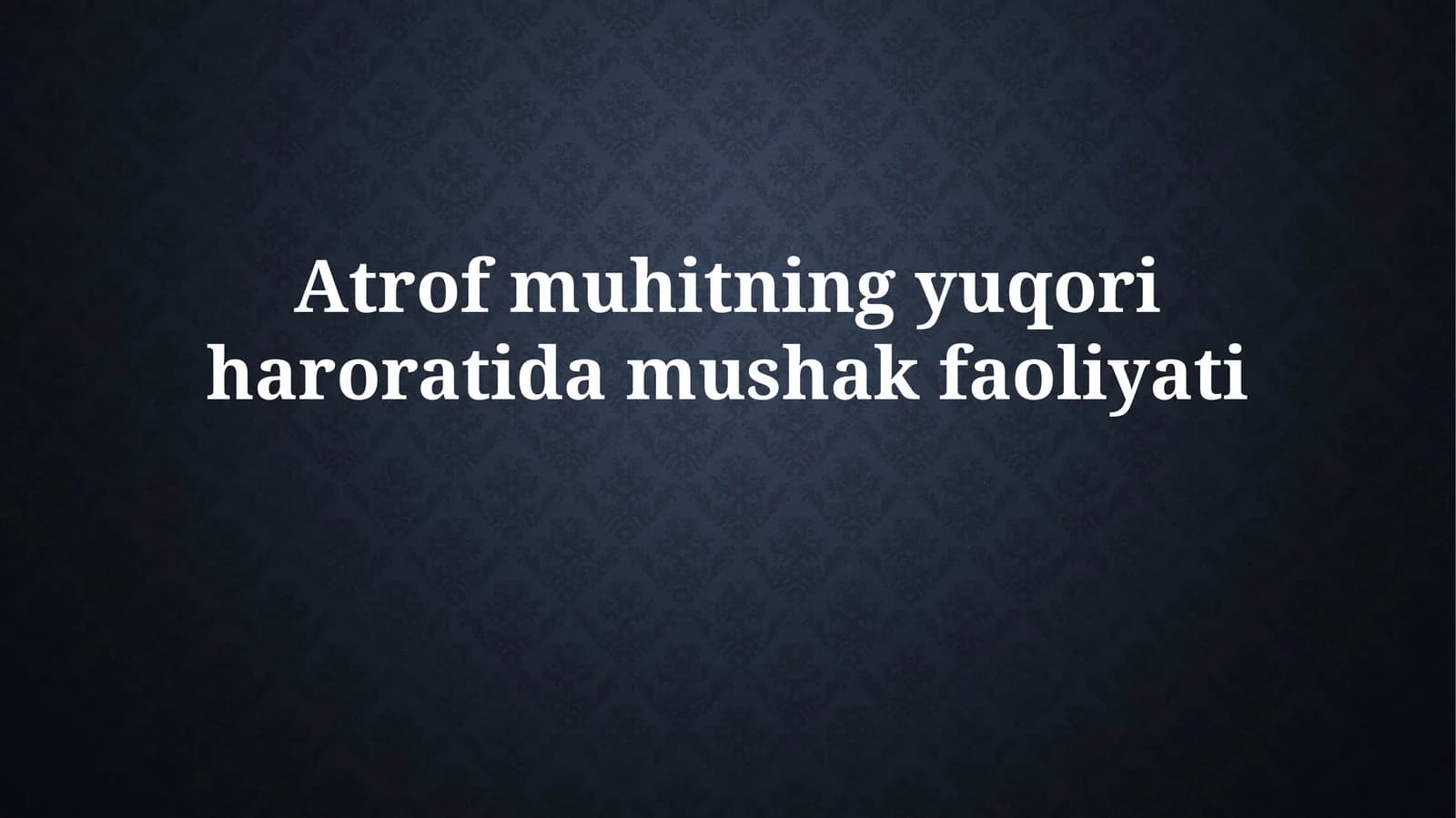 Atrof muhitning yuqori haroratidamushakfaoliyati