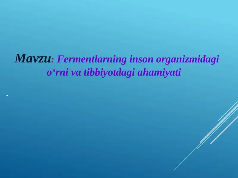 Fermentlarning inson organizmidagi oʻrni va tibbiyotdagi ahamiyati