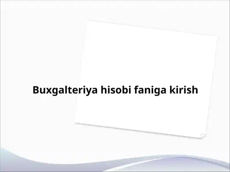 Buxgalteriya hisobi faniga kirish