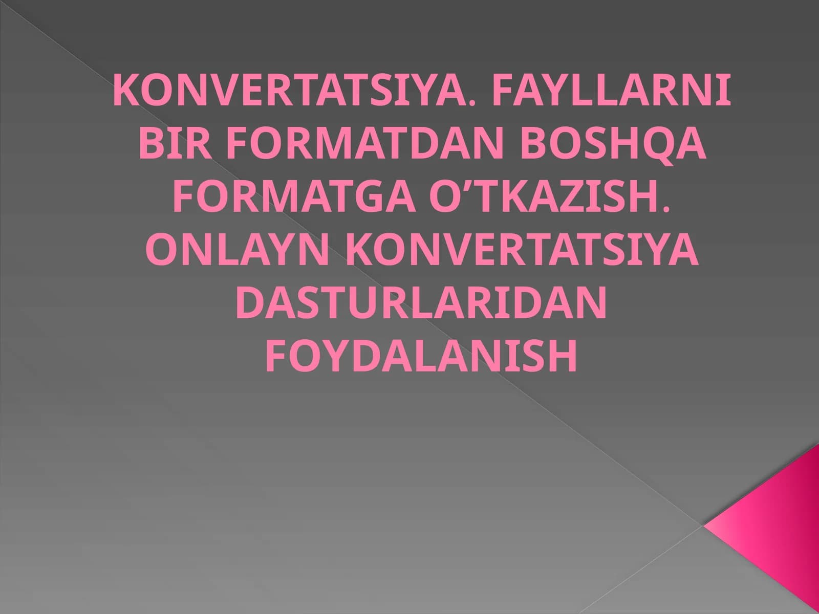 KONVERTATSIYA.FAYLLARNIBIRFORMATDANBOSHQAFORMATGAO’TKAZISH.ONLAYNKONVERTATSIYADASTURLARIDANFOYDALANISH