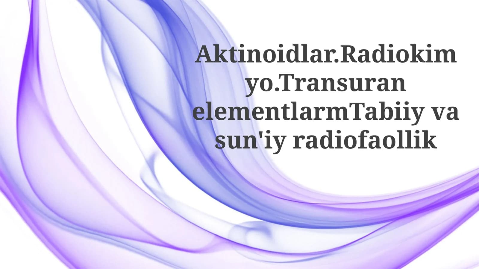Aktinoidlar.Radiokimyo.TransuranelementlarmTabiiyvasun'iyradiofaollik