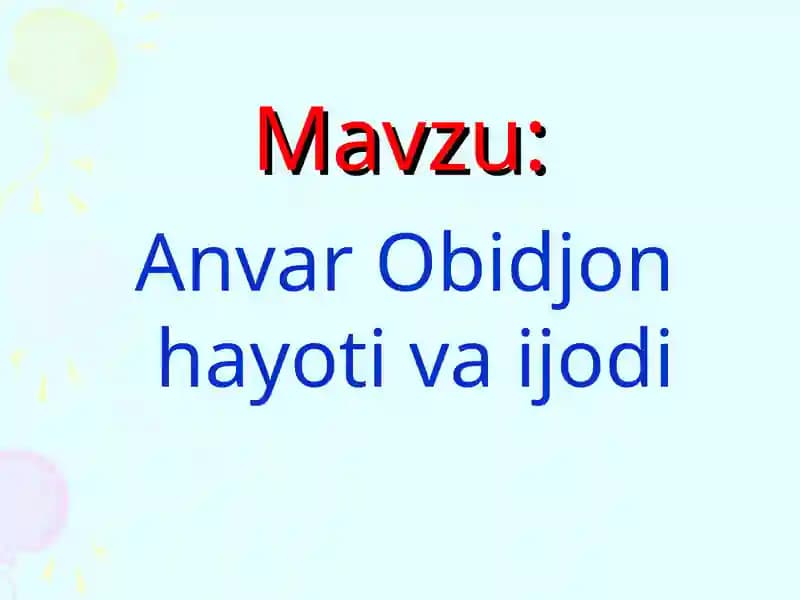 Anvar Obidjon hayoti va ijodi