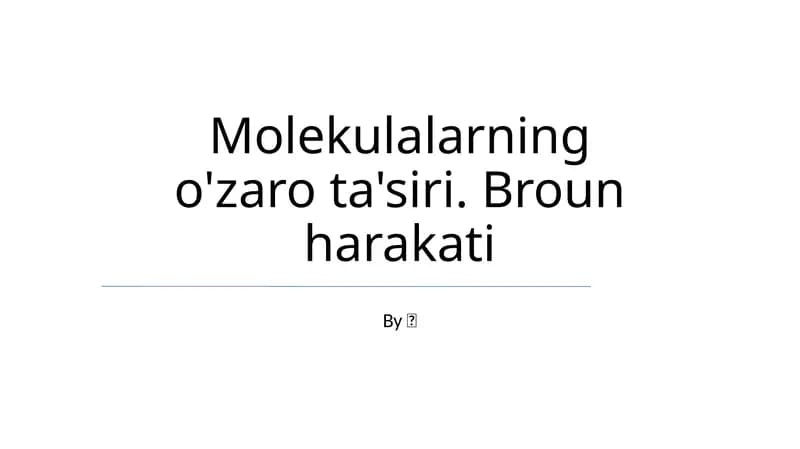 Molekulalarning o'zaro ta'siri. Broun harakati