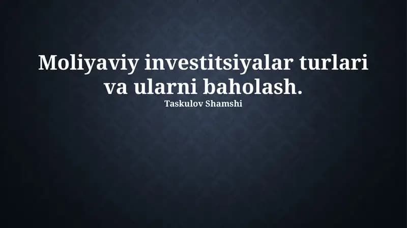 Moliyaviy investitsiyalar turlari va ularni baholash