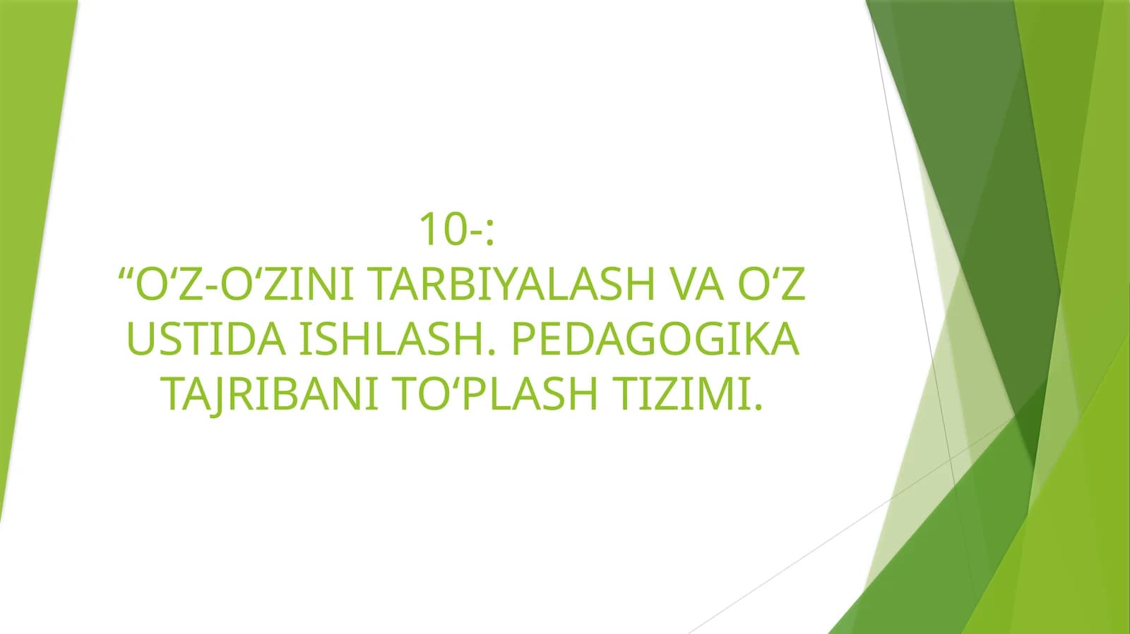 O‘Z-O‘ZINI TARBIYALASH VA O‘Z USTIDA ISHLASH. PEDAGOGIKA TAJRIBANI TO‘PLASH TIZIMI