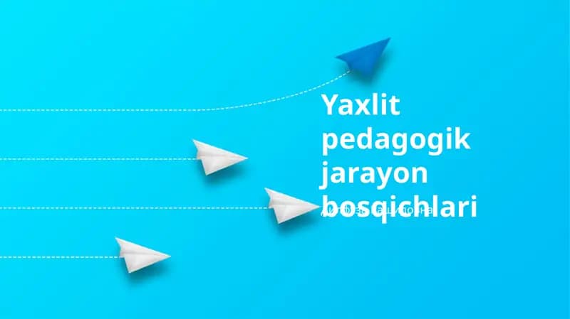 Yaxlit pedagogik jarayon bosqichlari