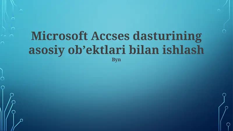 Microsoft Accses dasturining asosiy obʼektlari bilan ishlash