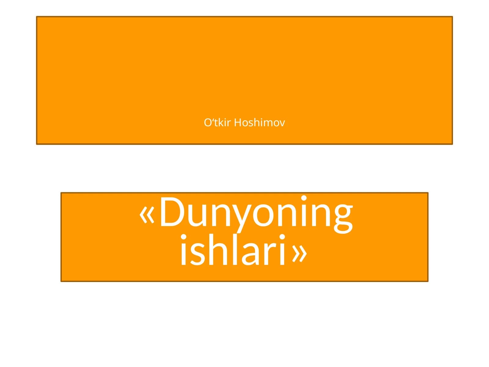«Dunyoning ishlari»