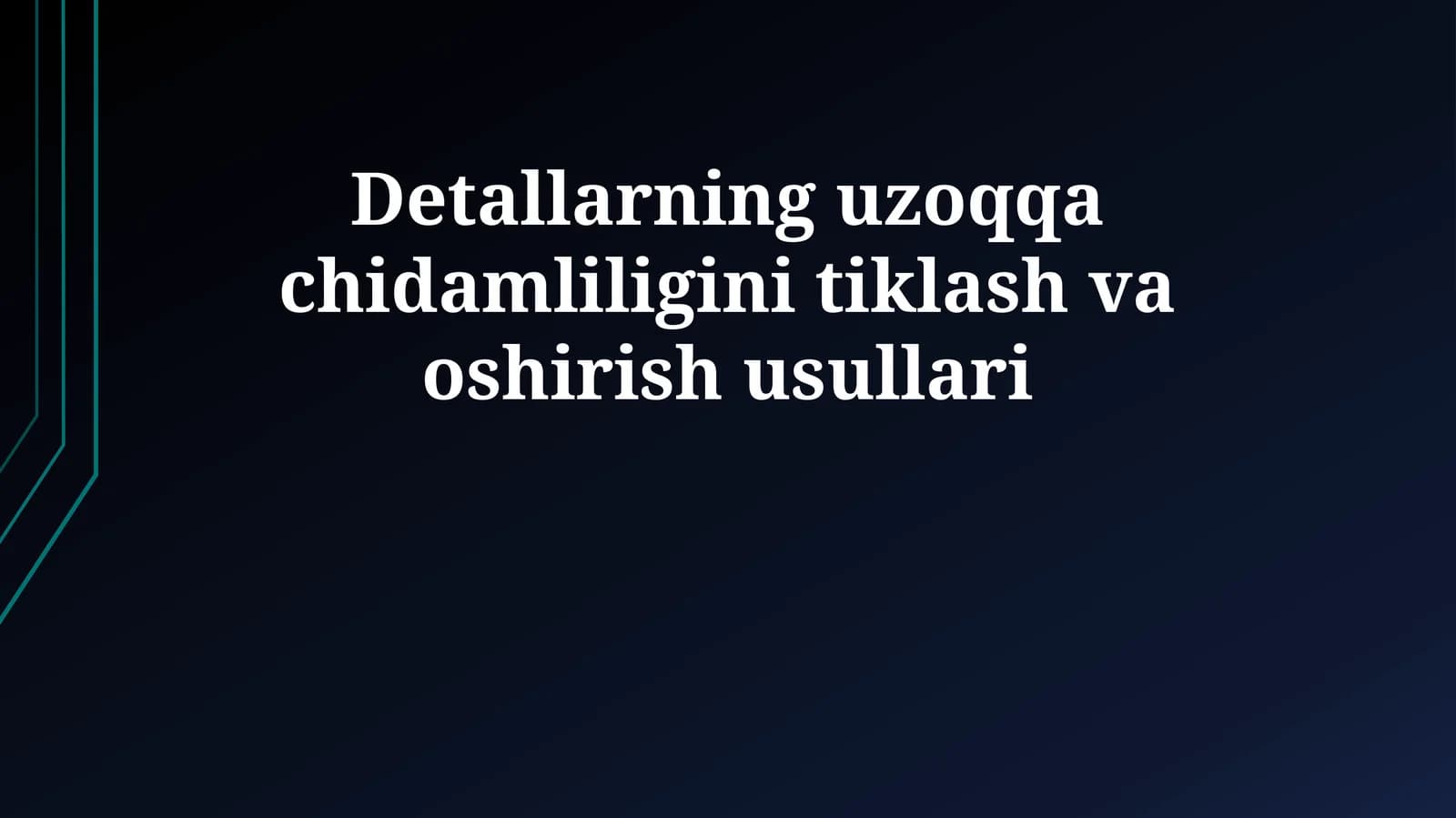 Detallarning uzoqqa chidamliligini tiklash va oshirish usullari