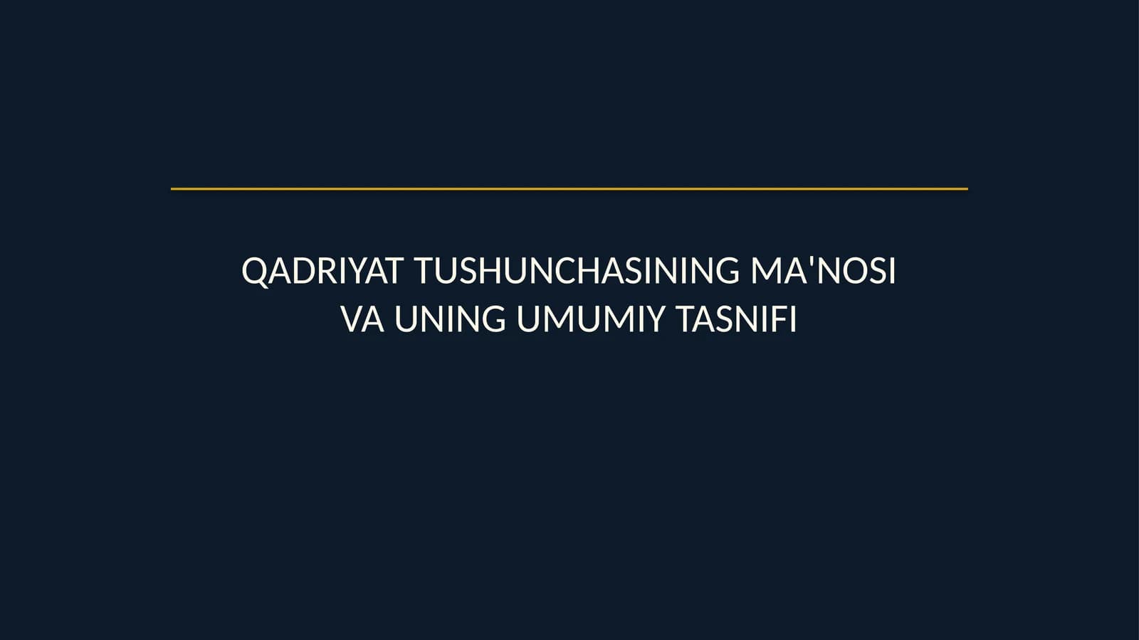 Qadriyat tushunchasining ma'nosi va uning umumiy tasnifi