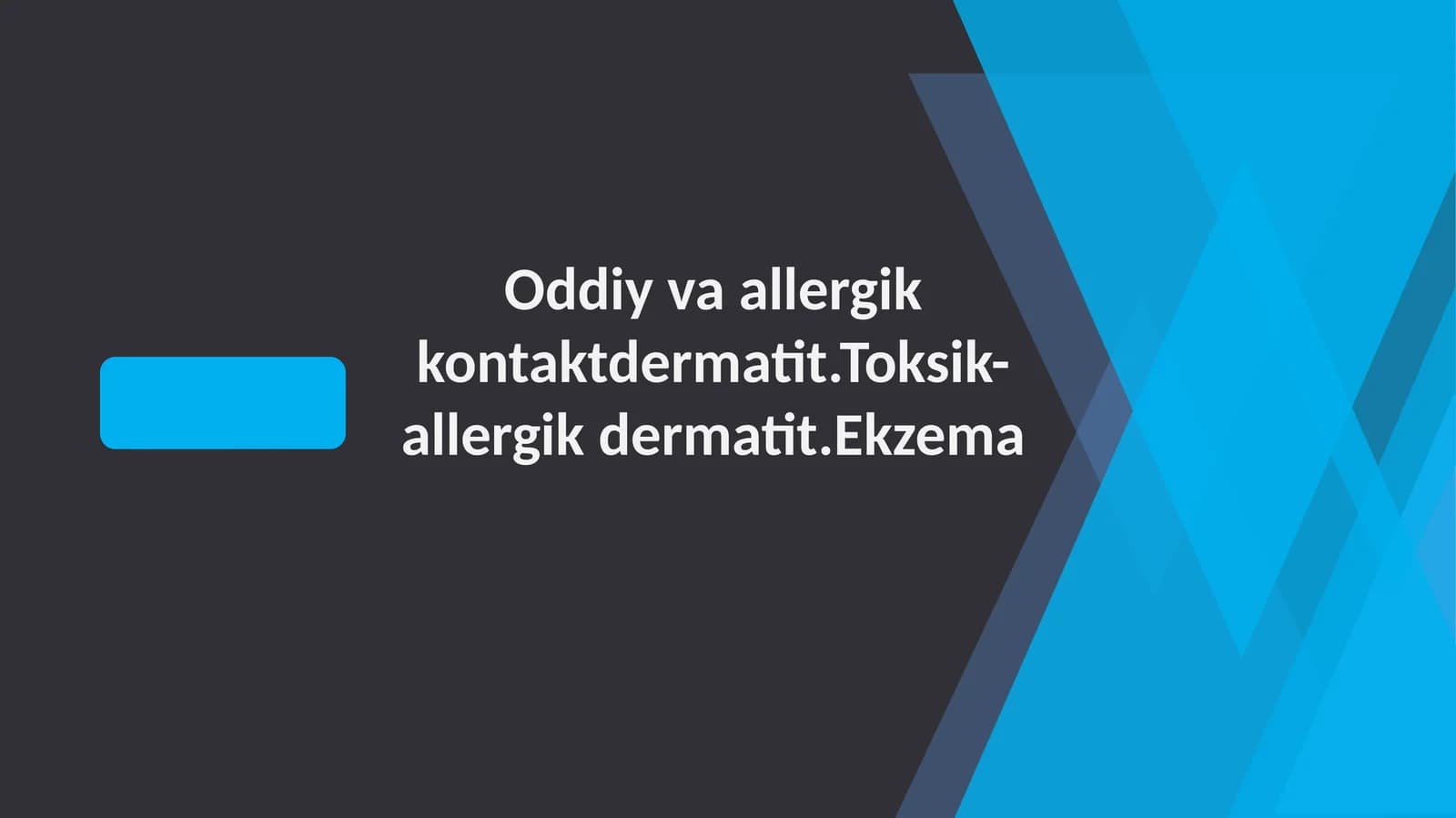 Oddiy va allergik kontakt dermatit. Toksik-allergik dermatit. Ekzema