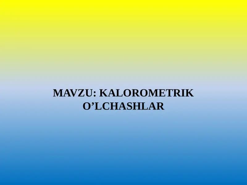 KALOROMETRIK O’LCHASHLAR