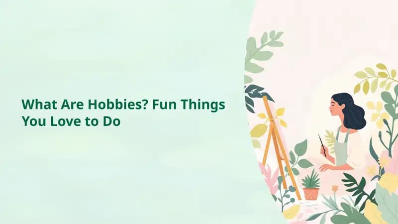 What Are Hobbies? Fun Things You Love to Do