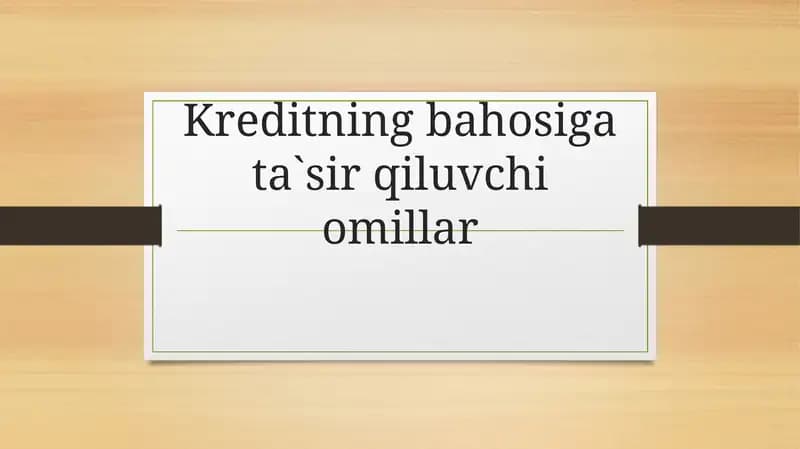 Kreditning bahosiga ta`sir qiluvchi omillar