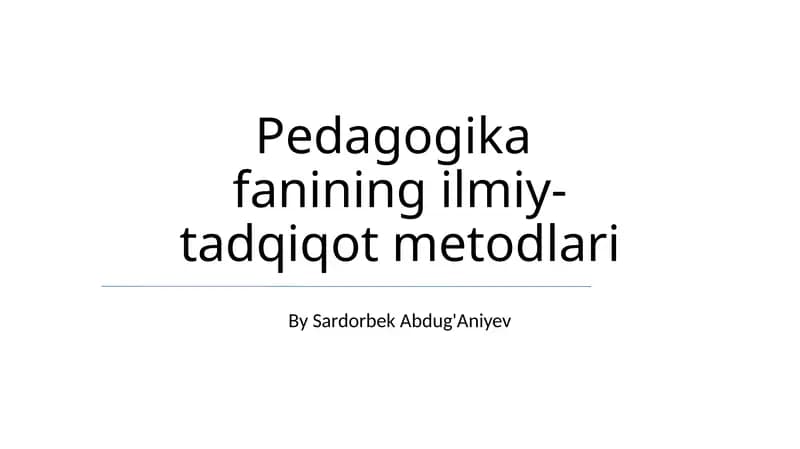 Pedagogika fanining ilmiy- tadqiqot metodlari