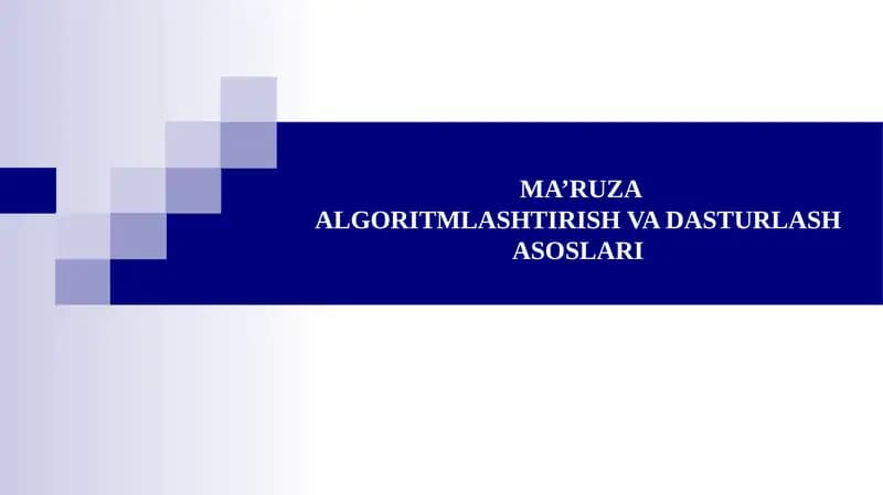 MA’RUZAALGORITMLASHTIRISH VA DASTURLASH ASOSLARI