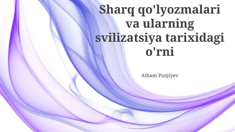Sharq qo'lyozmalari va ularning svilizatsiya tarixidagi o'rni