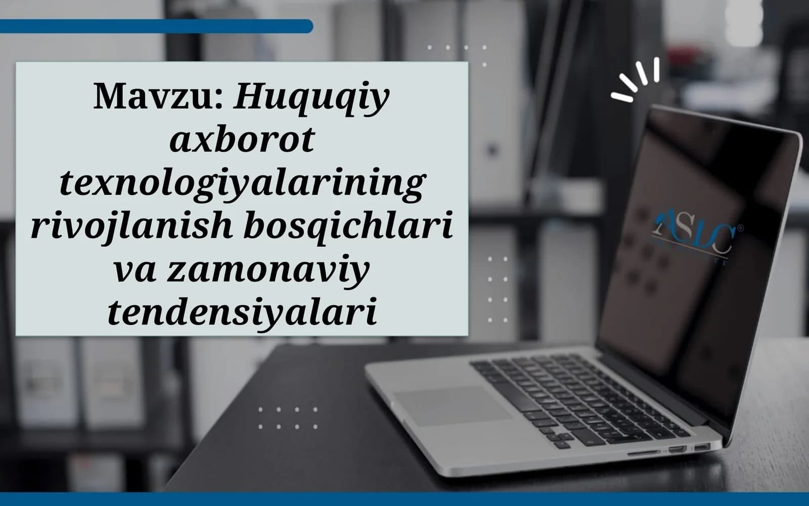 Huquqiy axborot texnologiyalarining rivojlanish bosqichlari va zamonaviy tendensiyalari