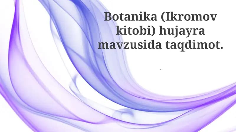 Botanika (Ikromov kitobi) hujayra mavzusida taqdimot
