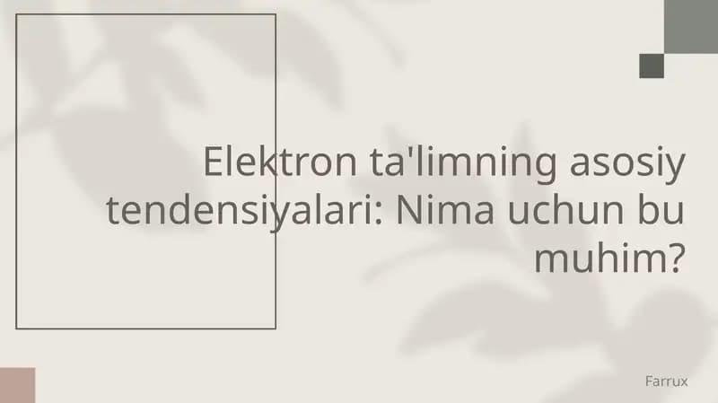 Elektron ta'limning asosiy tendensiyalari: Nima uchun bu muhim?