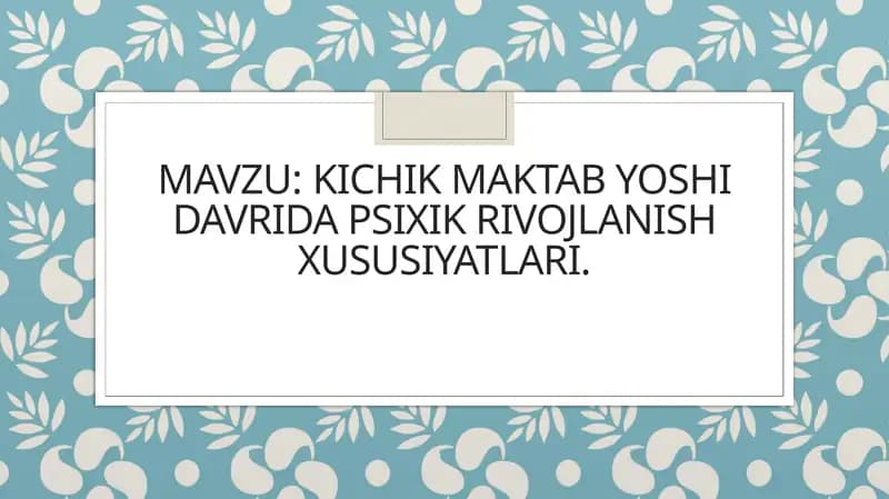 Kichik maktab yoshidagi bolalarning psixik rivojlanishi