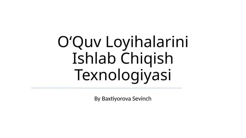 OʻQuv Loyihalarini Ishlab Chiqish Texnologiyasi