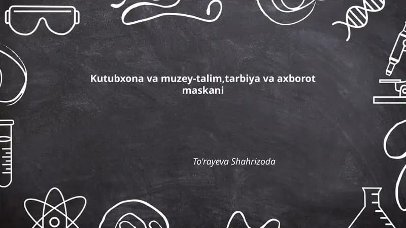 Kutubxona va muzey-talim,tarbiya va axborot maskani