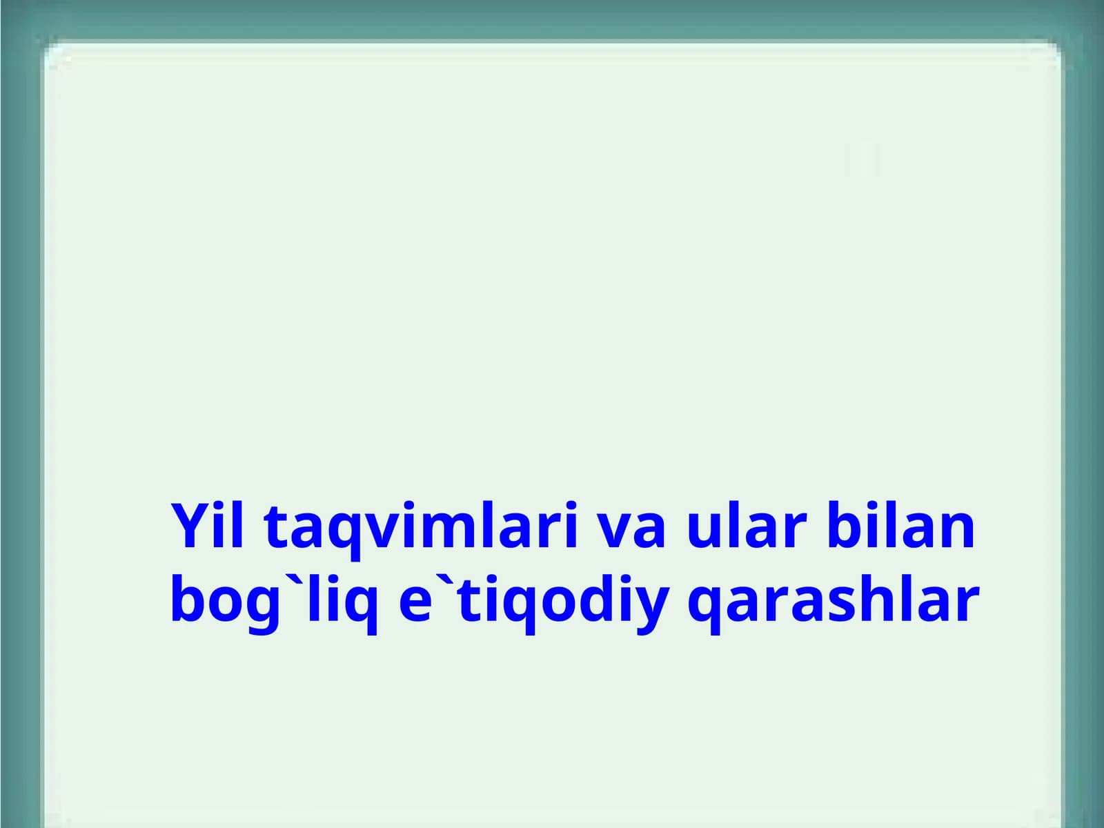 Yil taqvimlari va ular bilan bog`liq e`tiqodiy qarashlar