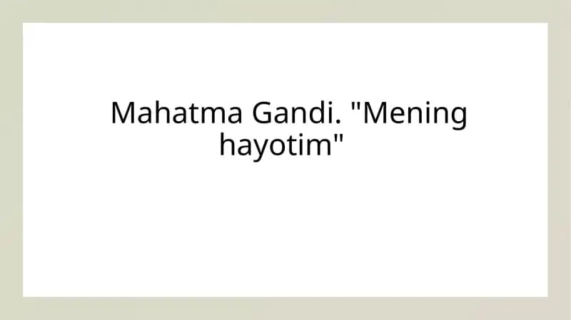 Mahatma Gandi. "Mening hayotim"