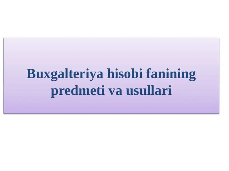 Buxgalteriya hisobi fanining predmeti va usullari