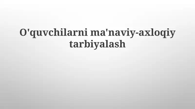 O'quvchilarnima'naviy-axloqiytarbiyalash
