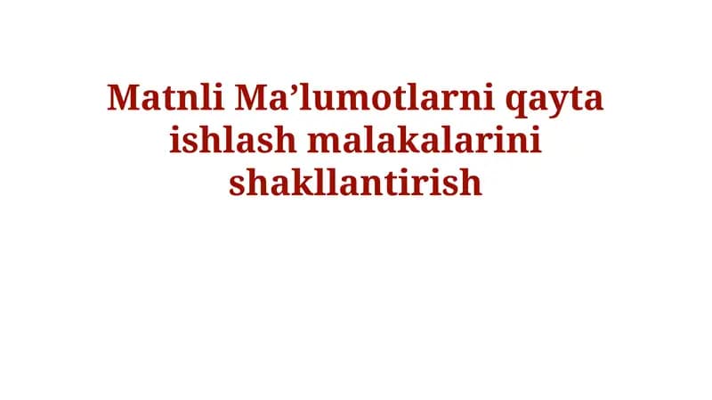 Matn ma'lumotlarini qayta ishlash malakalari