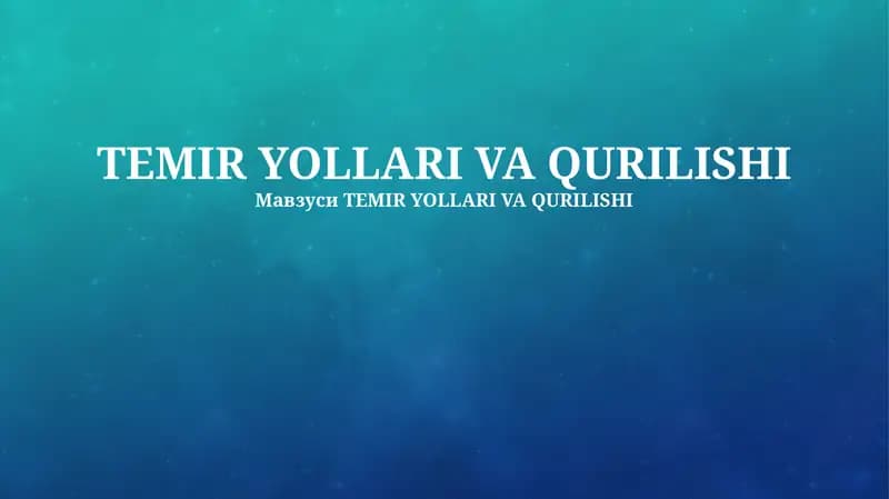 TEMIR YOLLARI VA QURILISHI