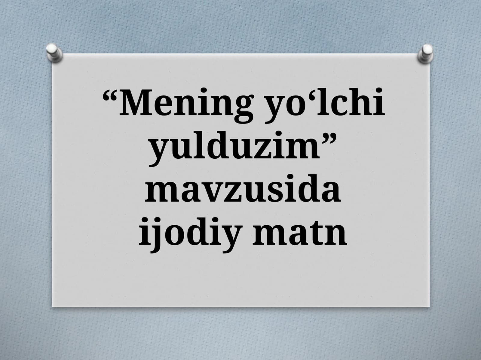 “Mening yoʻlchi yulduzim” mavzusida ijodiy matn