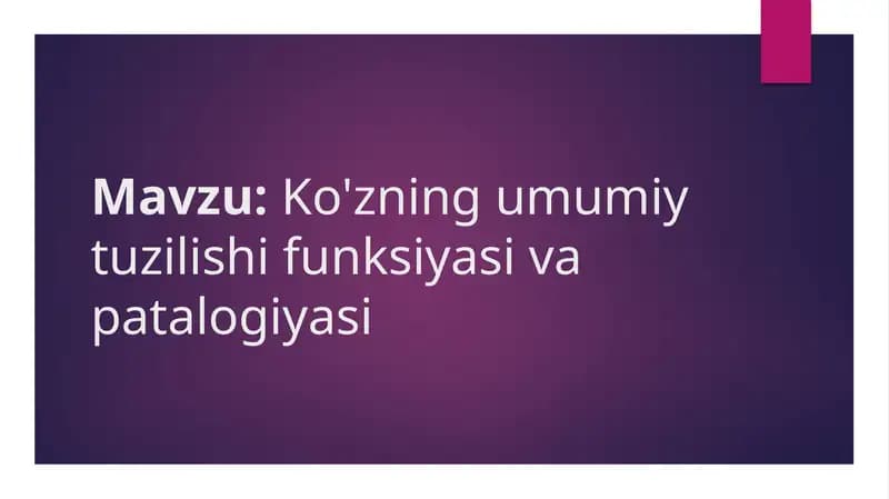 Ko'zning umumiy tuzilishi funksiyasi va patalogiyasi
