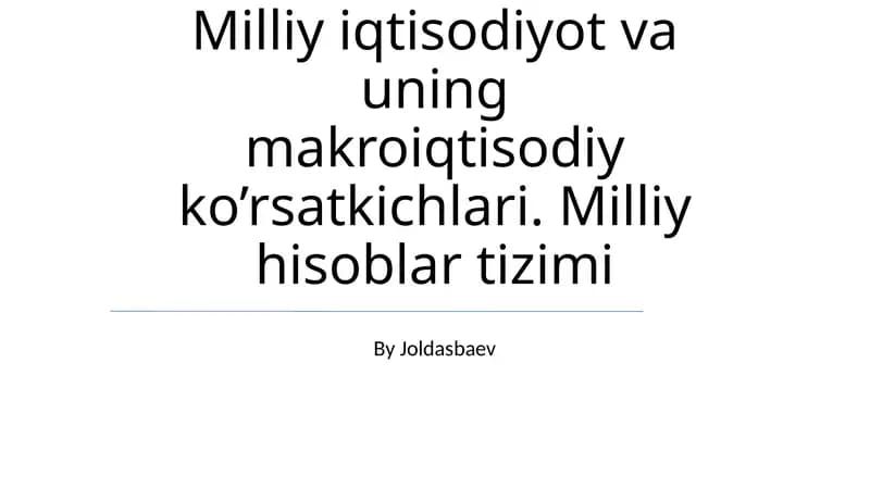 Milliy iqtisodiyot va uning makroiqtisodiy ko’rsatkichlari. Milliy hisoblar tizimi