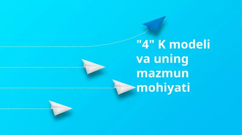 4K modeli va uning mazmun mohiyati